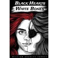 Black Hearts White Bones Paperback, William C. Furney