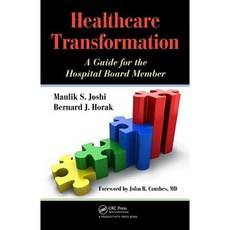 Healthcare Transformation: A Guide for the Hospital Board Member Paperback, CRC Press