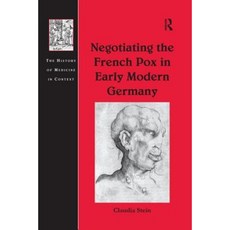 Negotiating the French Pox in Early Modern Germany Paperback, Routledge