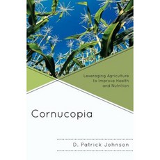 Cornucopia: Leveraging Agriculture to Improve Health and Nutrition Paperback, Hamilton Books