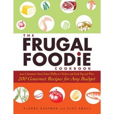 The Frugal Foodie Cookbook: 200 Gourmet Recipes for Any Budget Paperback, Adams Media Corporation