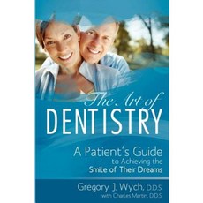 The Art of Dentistry: A Patient's Guide to Achieving the Smile of Their Dreams Paperback, Barber Cosby