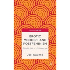 Erotic Memoirs and Postfeminism: The Politics of Pleasure Hardcover, Palgrave Pivot