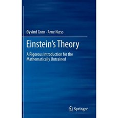 Einstein's Theory: A Rigorous Introduction for the Mathematically Untrained Hardcover, Springer
