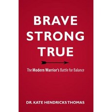 Brave Strong and True: The Modern Warrior's Battle for Balance Paperback, Innovo Publishing LLC
