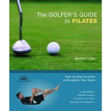 The Golfer's Guide to Pilates: Step-By-Step Exercises to Strengthen Your Game Paperback, Ulysses Press