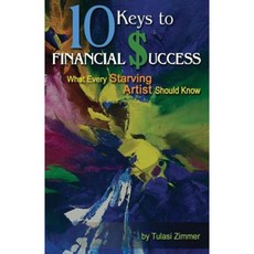 10 Keys for Financial Success: What Every Starving Artist Should Know Paperback, Crystal Moon Publishing