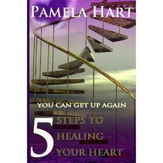 5 Steps to Healing Your Heart: You Can Get Up Again Paperback, el Publishing
