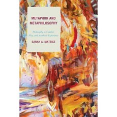 Metaphor and Metaphilosophy: Philosophy as Combat Play and Aesthetic Experience Paperback, Lexington Books