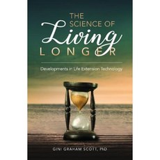 The Science of Living Longer: Developments in Life Extension Technology Hardcover, Praeger