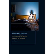 The Watchdog Still Barks: How Accountability Reporting Evolved for the Digital Age Hardcover, Fordham University Press