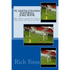 FC Santa Coloma Football Joke Book: The Perfect Book for Those That Hate FC Santa Coloma Paperback, Createspace