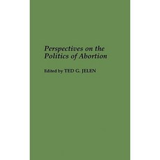 Perspectives on the Politics of Abortion Hardcover, Praeger Publishers