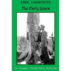 Fire Lookouts: The Early Years Paperback, Mountainswest Publishing
