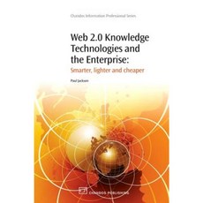 Web 2.0 Knowledge Technologies and the Enterprise: Smarter Lighter and Cheaper Paperback, Chandos Publishing