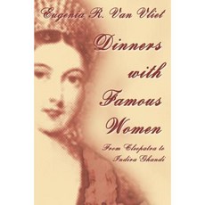 Dinners with Famous Women: From Cleopatra to Indira Gandhi Paperback, iUniverse