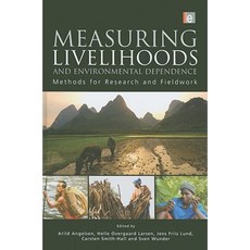 Measuring Livelihoods and Environmental Dependence: Methods for Research and Fieldwork Hardcover, Earthscan Publications