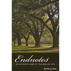 Endnotes: An Intimate Look at the End of Life Paperback, Columbia University Press