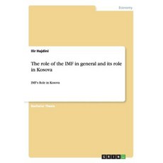 The Role of the IMF in General and Its Role in Kosova Paperback, Grin Publishing