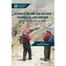 Citizen's Income and Welfare Regimes in Latin America: From Cash Transfers to Rights Hardcover, Palgrave MacMillan
