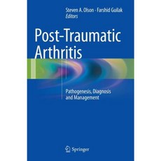 Post-Traumatic Arthritis: Pathogenesis Diagnosis and Management Hardcover, Springer