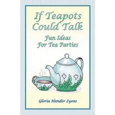 If Teapots Could Talk Paperback, Blue Sage Press