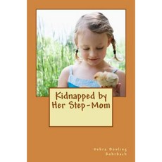 Kidnapped by Her Step-Mom Paperback, Createspace