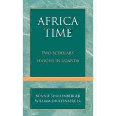 Africa Time: Two Scholars' Seasons in Uganda Hardcover, University Press of America