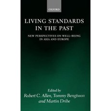 Living Standards in the Past: New Perspectives on Well-Being in Asia and Europe Hardcover, OUP Oxford