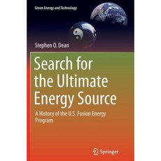 Search for the Ultimate Energy Source: A History of the U.S. Fusion Energy Program Paperback, Springer