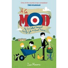 a la Mod: My So-Called Tranquil Family Life in Rural France Paperback, Summersdale
