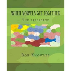 When Vowels Get Together: The Paperback Paperback, Createspace