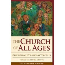 The Church of All Ages: Generations Worshiping Together Paperback, Rowman & Littlefield Publishers