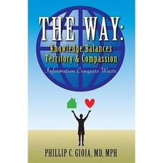 The Way: Knowledge Balances Territory and Compassion: Information Conquers Waste Paperback, Booksurge Publishing