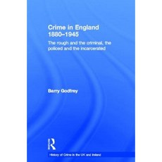 Crime in England 1880-1945: The Rough and the Criminal the Policed and the Incarcerated Hardcover, Routledge