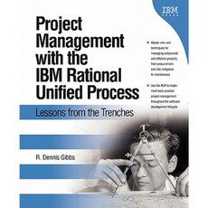 Project Management with the IBM Rational Unified Process: Lessons from the Trenches Paperback, IBM Press
