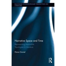 Narrative Space and Time: Representing Impossible Topologies in Literature Hardcover, Routledge