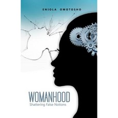 Womanhood: Shattering False Notions Paperback, Elis Publishing