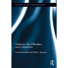 Violence Sex Offenders and Corrections Hardcover, Routledge