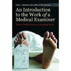An Introduction to the Work of a Medical Examiner: From Death Scene to Autopsy Suite Hardcover, Praeger Publishers