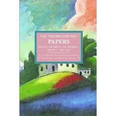 The Preobrazhensky Papers: Archival Documents and Materials: Volume I. 1886-1920 Paperback, Historical Materialism