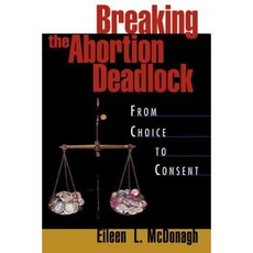 Breaking the Abortion Deadlock: From Choice to Consent Paperback, Oxford University Press, USA