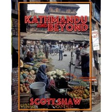 Kathmandu and Beyond: A Photographic Exploration Paperback, Buddha Rose Publications