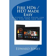 Fire Hd6 / Hd7 Made Easy: A Visual User Guide for the Fire Hd6 and Hd7 Paperback, Createspace