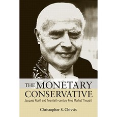 The Monetary Conservative: Jacques Rueff and Twentieth-Century Free Market Thought Hardcover, Northern Illinois University Press