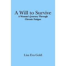 A Will to Survive: A Woman's Journey Through Chronic Fatigue Paperback, Booksurge Publishing