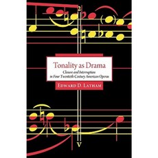 Tonality as Drama: Closure and Interruption in Four Twentieth-Century American Operas Hardcover, University of North Texas Press