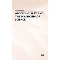 Aldous Huxley and the Mysticism of Science Hardcover, Palgrave MacMillan