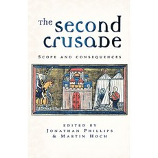 The Second Crusade: Scope and Consequences Paperback, Manchester University Press