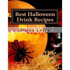 Best Halloween Drink Recipes: Spooktacularly Delicious Halloween Drinks Paperback, Loera Publishing LLC